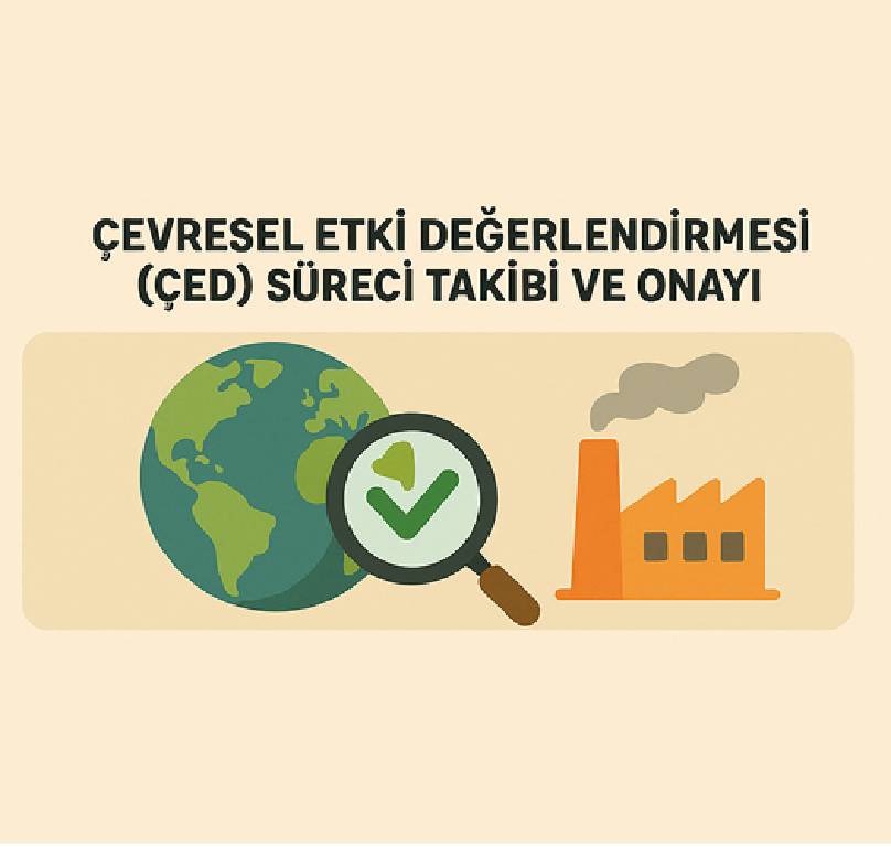 Çevresel Etki Değerlendirmesi (ÇED) Süreci Takibi ve Onayı Çalışması