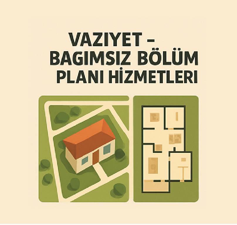 Vaziyet – Bağımsız Bölüm Planı Hizmetleri Çalışması